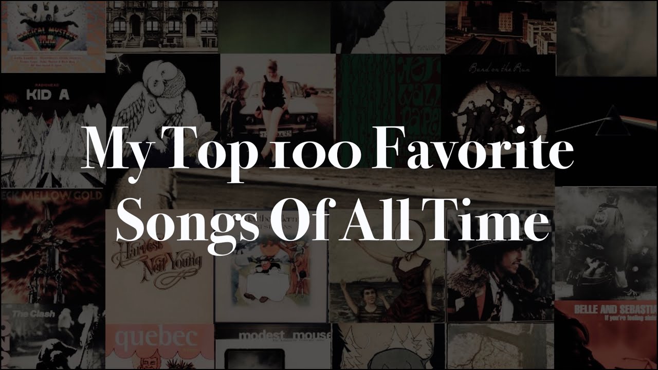 My Top 100 Favorite Songs Of All Time