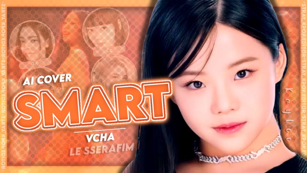 [AI COVER] “Smart” - Vcha (LE SSERAFIM) || Line distribution || ∙𝗦𝘁𝗿𝗮𝘆_𝗞𝗽𝗼𝗽.𝗘𝗱𝗶𝘁𝗼𝗿∙