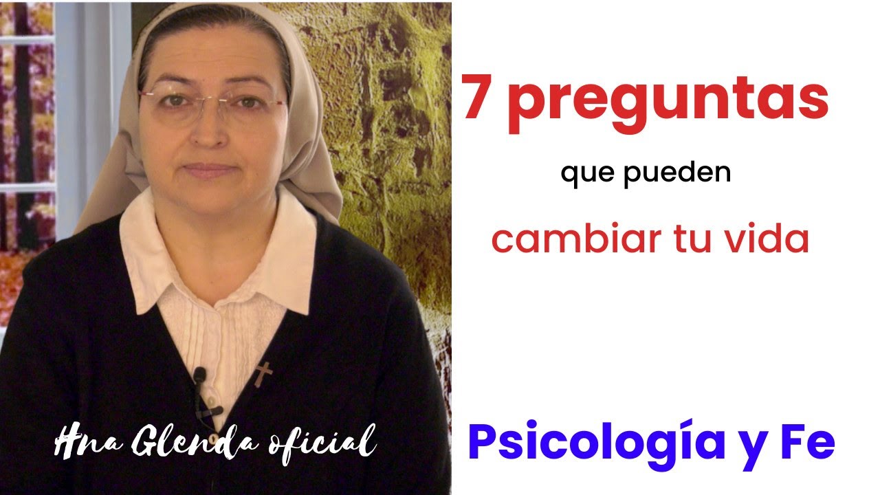 7 PREGUNTAS QUE PUEDEN CAMBIAR TU VIDA - PSICOLOGÍA Y FE