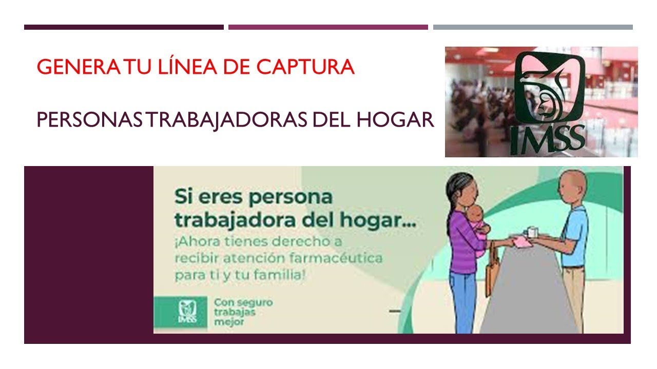 Personas Trabajadoras del Hogar. Genera tu línea de captura.
