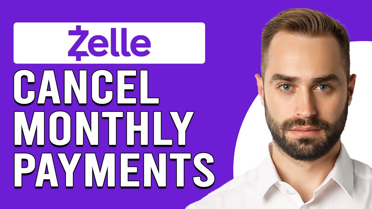 How To Cancel Monthly Zelle Payments (How To Stop Monthly Zelle Payment)