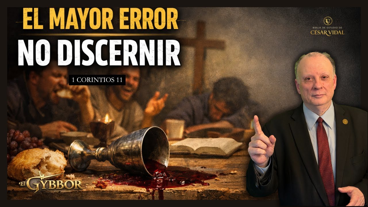 El mayor error al tomar la Santa Cena (según Pablo). 1 Corintios 11. Predicación de César Vidal.