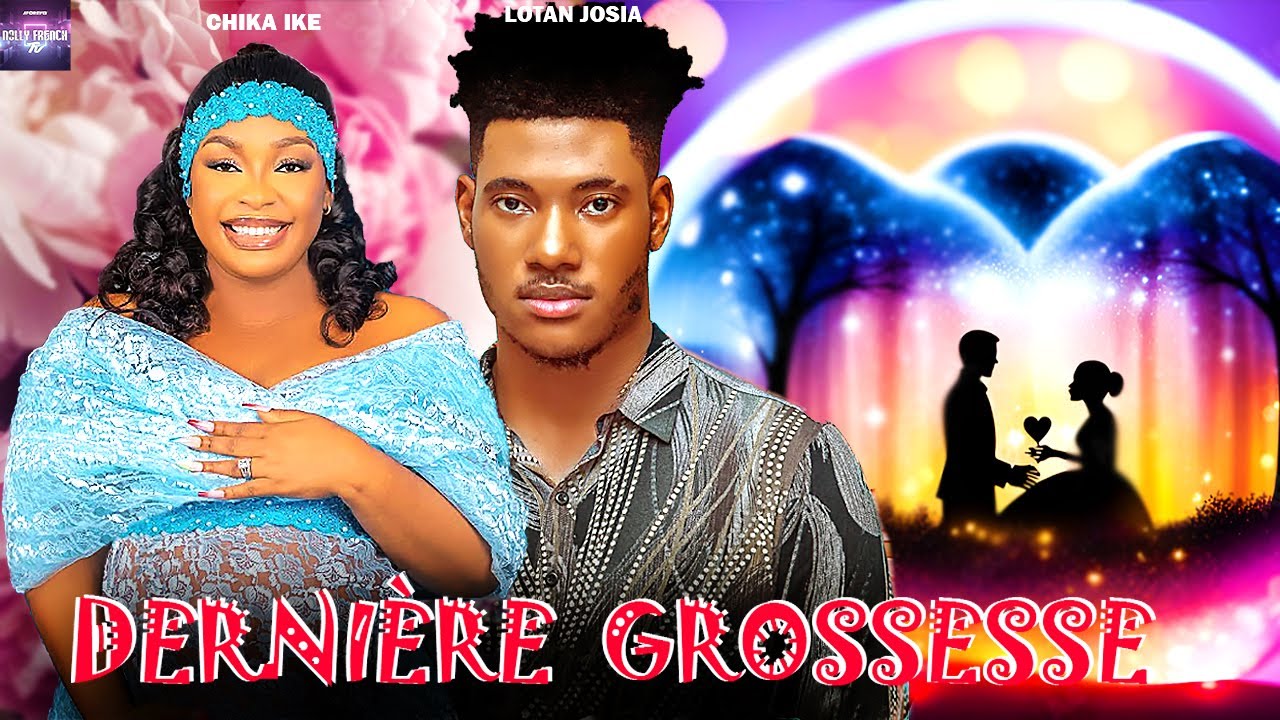Dernière Grossesse : Chika Ike | Chidi Dikeh | Lotan Josias | Nouveau Film Nigérian En France 2024