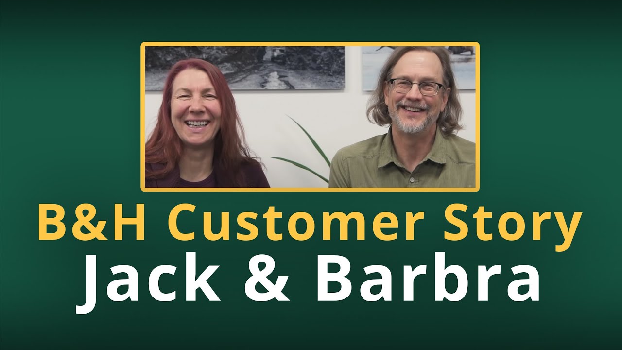 B&H Customer Story: Jack & Barbra
