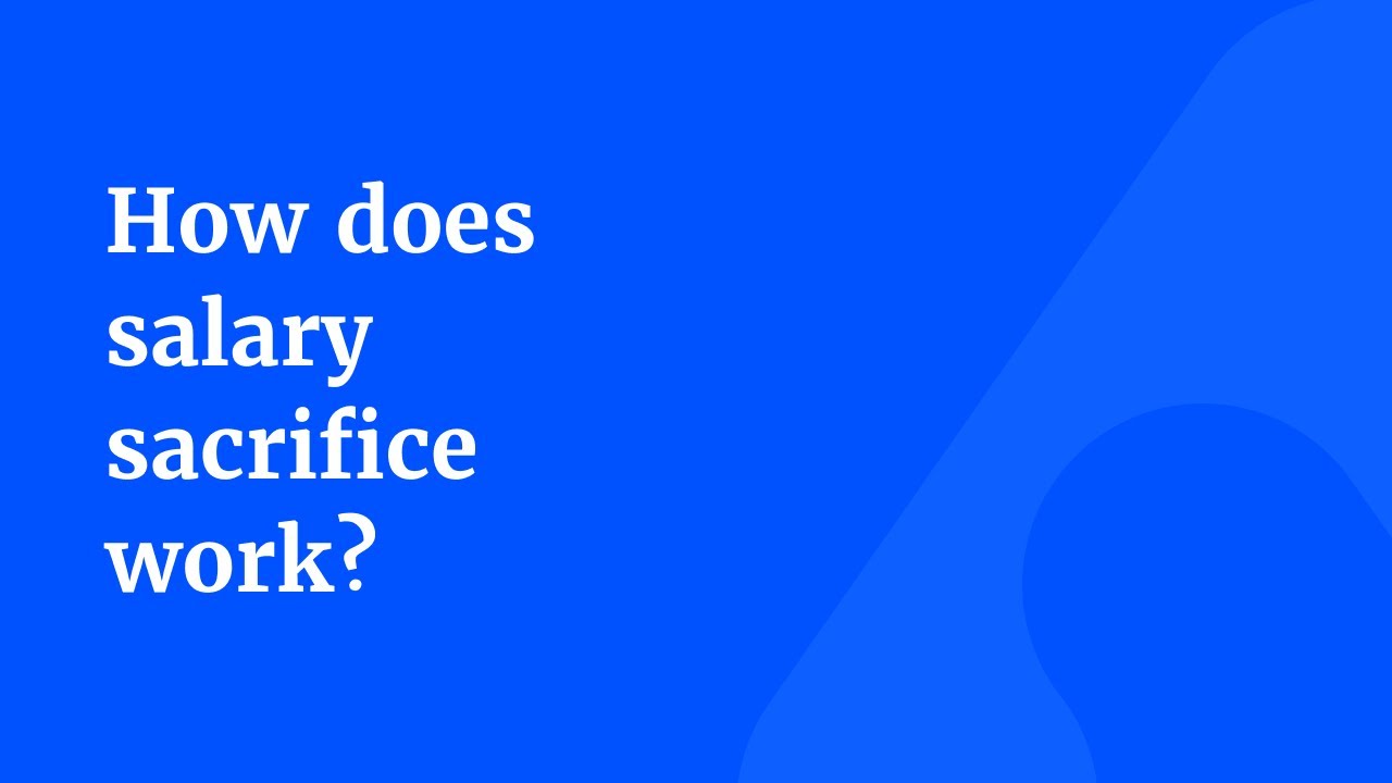 How does salary sacrifice work?