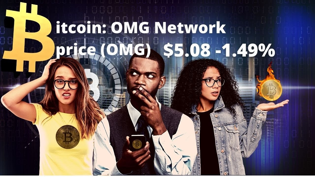 Bitcoin : OMG Network price (OMG) $5.08 _1.49%