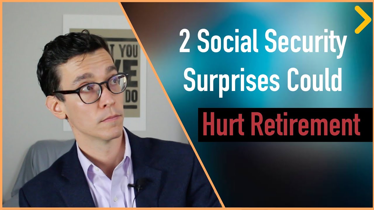 Don't Let These 2 Social Security Surprises Hurt Your Retirement