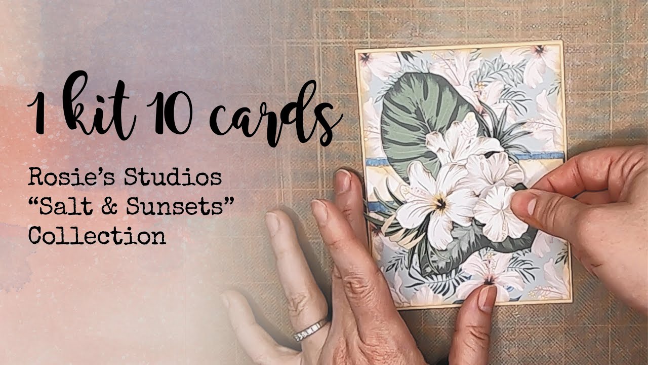 1 Kit 10 Cards – Rosie’s Studio – Salt & Sunsets