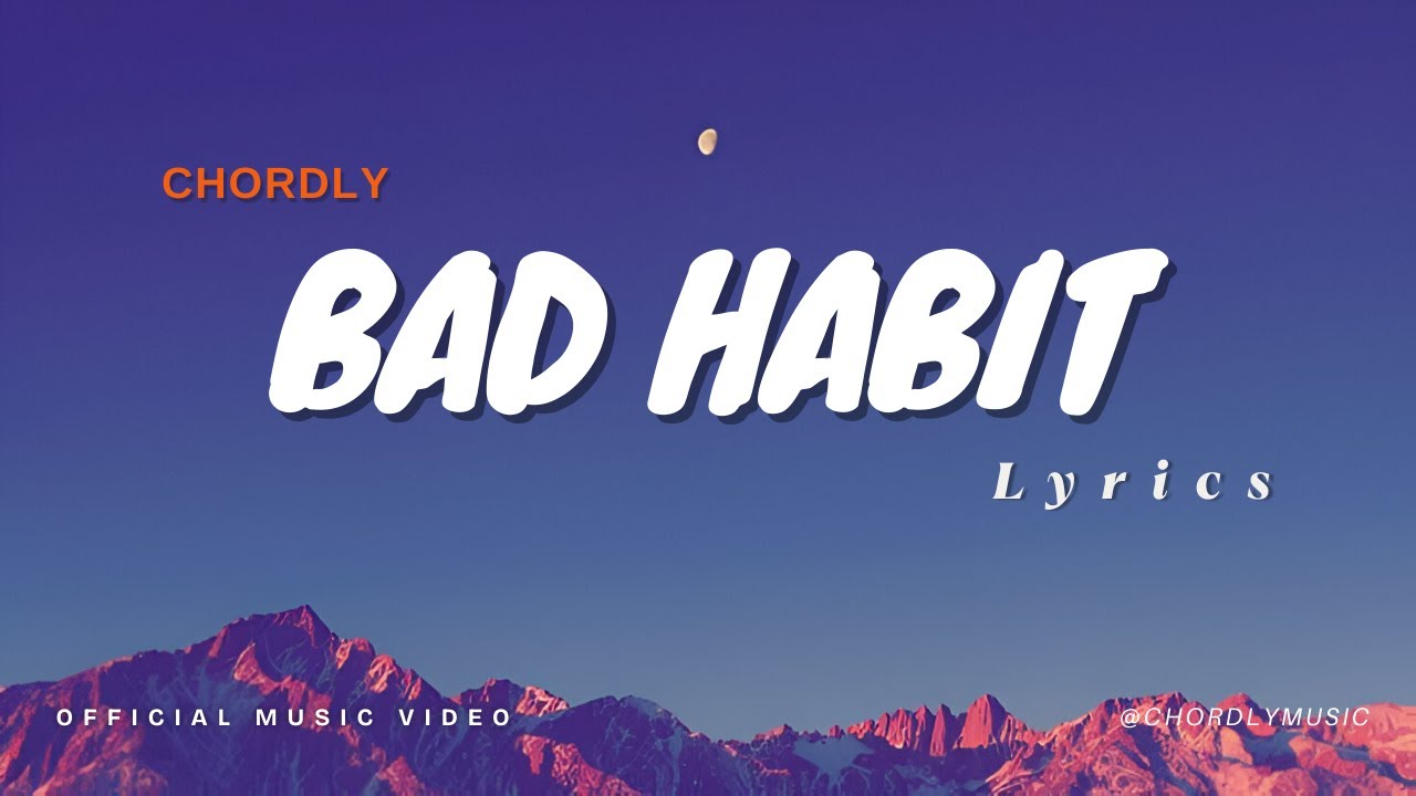 Bad Habit  ||  When Love Becomes a Bad Habit  || Original Song CHORDLY