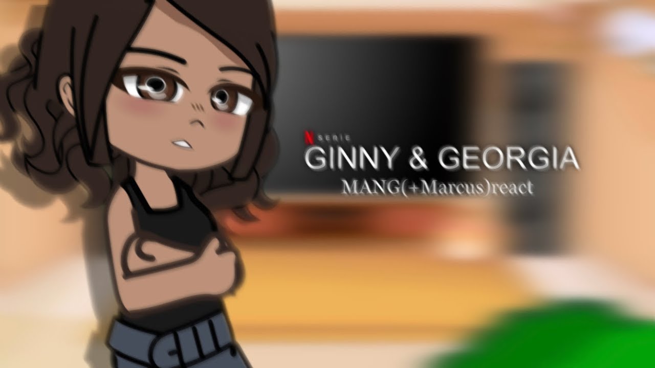 ||Ginny and Georgia||MANG(+Marcus)REACT||by meshuki||Gacha Club||reaction vid||