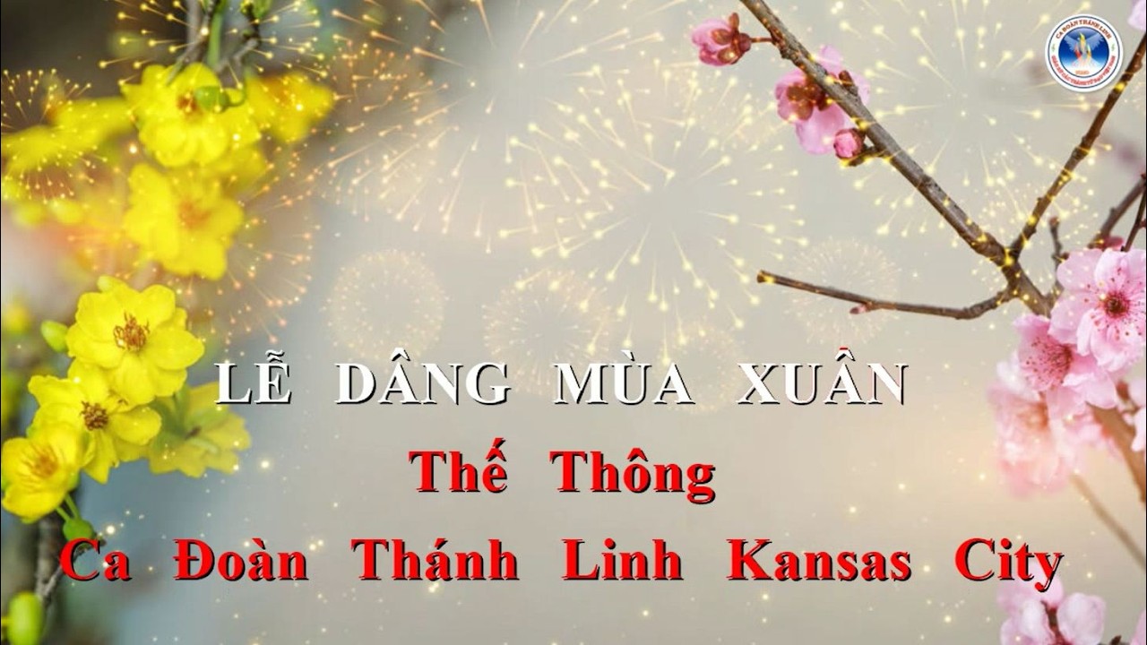 LỄ DÂNG MÙA XUÂN | Thế Thông | Ca Đoàn Thánh Linh Kansas City.