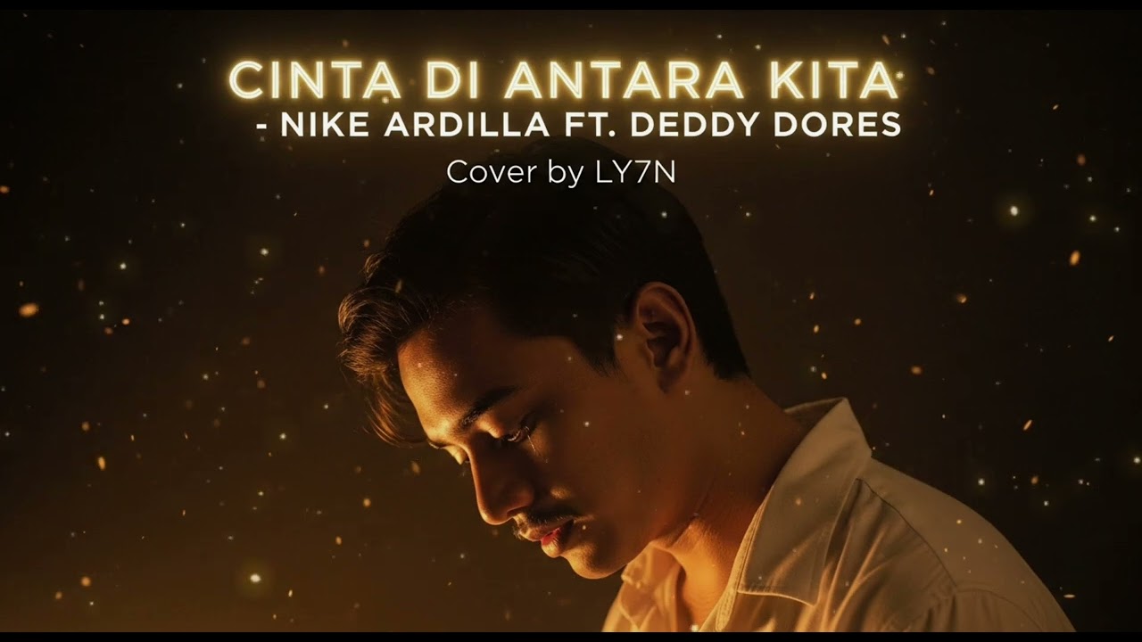 CINTA DI ANTARA KITA - NIKE ARDILLA FT. DEDDY DORES | COVER BY LY7N