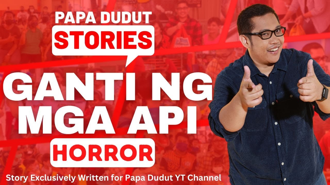 GANTI NG MGA API | BERN | PAPA DUDUT STORIES HORROR