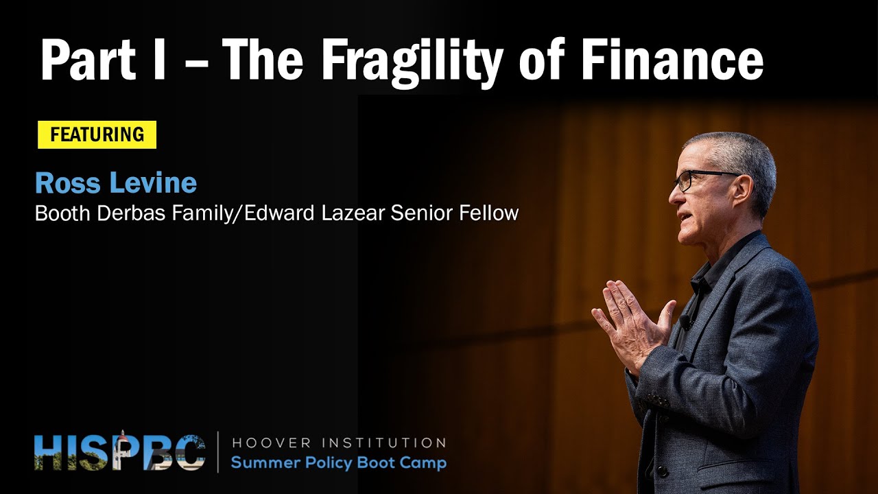 The Fragility of Finance | HISPBC w/ Ross Levine - Pt. 1