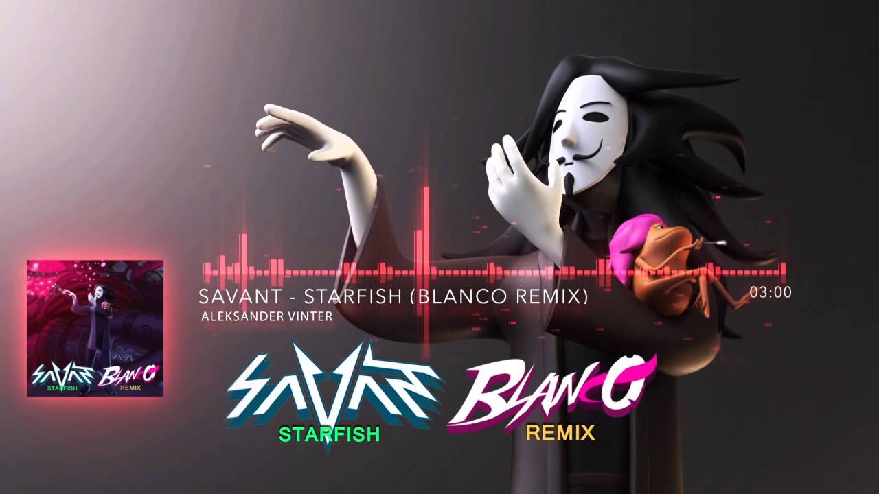 Savant - Starfish (Blanco Remix)