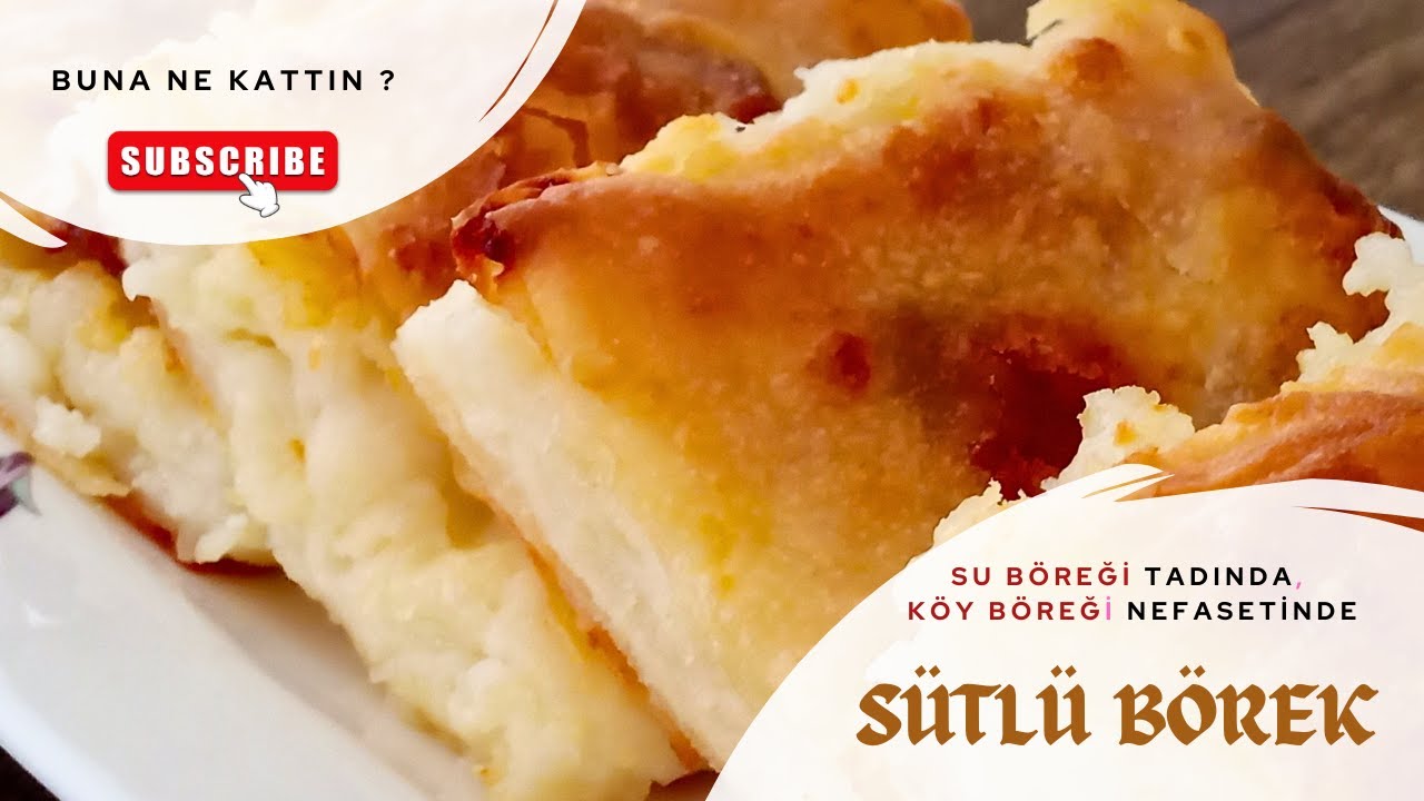 Su Böreği Kıvamında, Köy Böreği Tadında   SÜTLÜ BÖREK