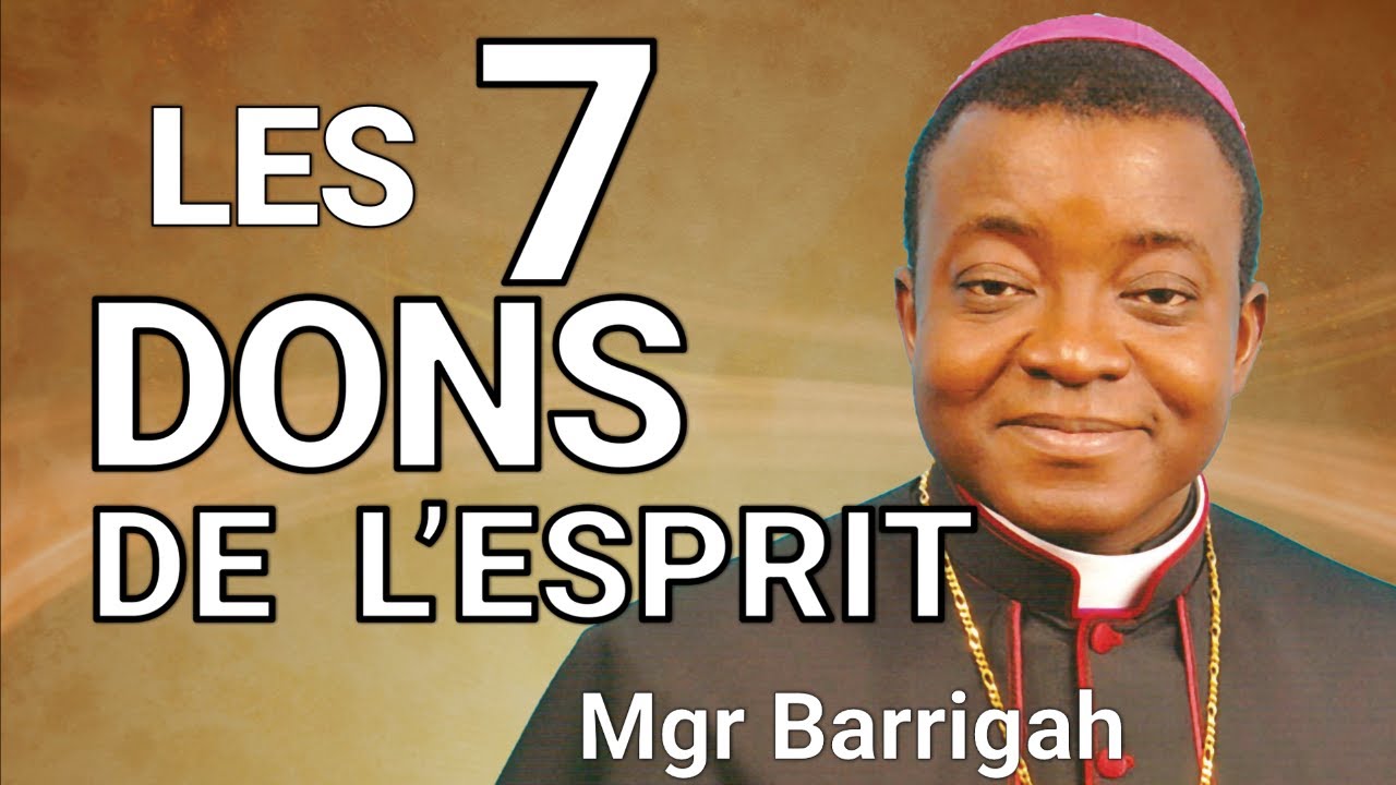 Déploie les 7 Dons de l’Esprit - Mgr Barrigah