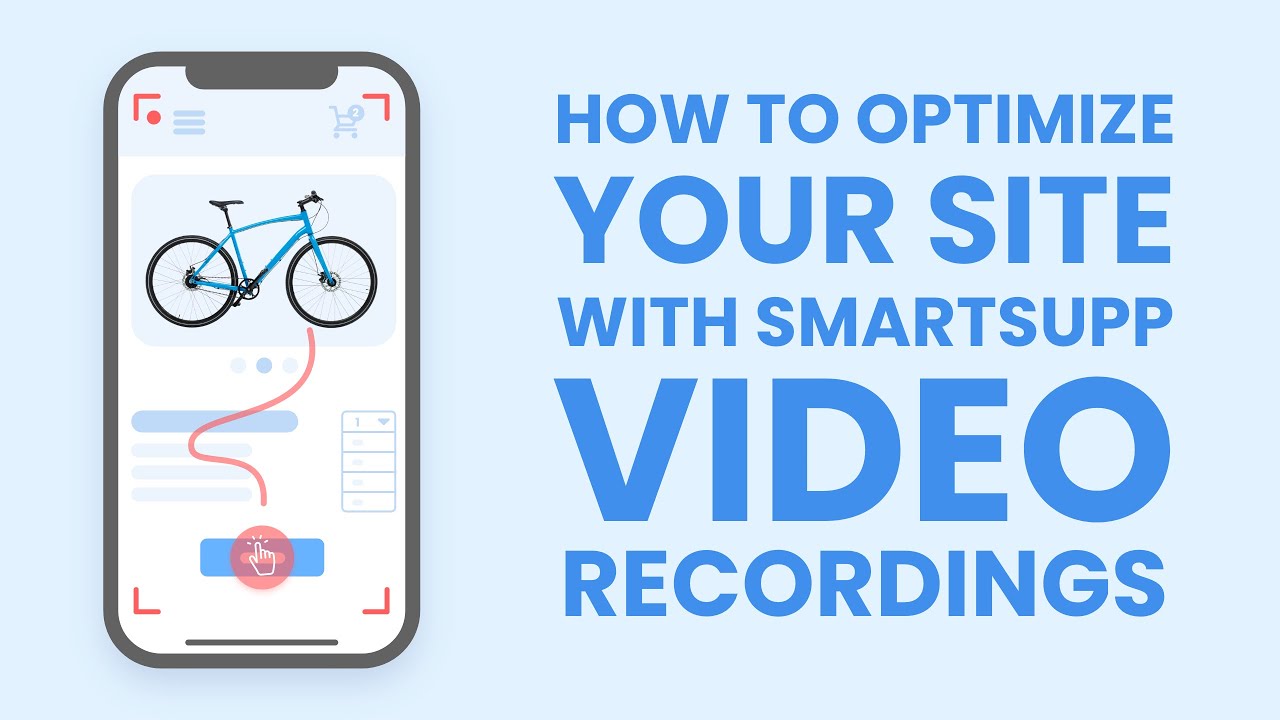 How to Optimize Your Site with Smartsupp Video Recordings