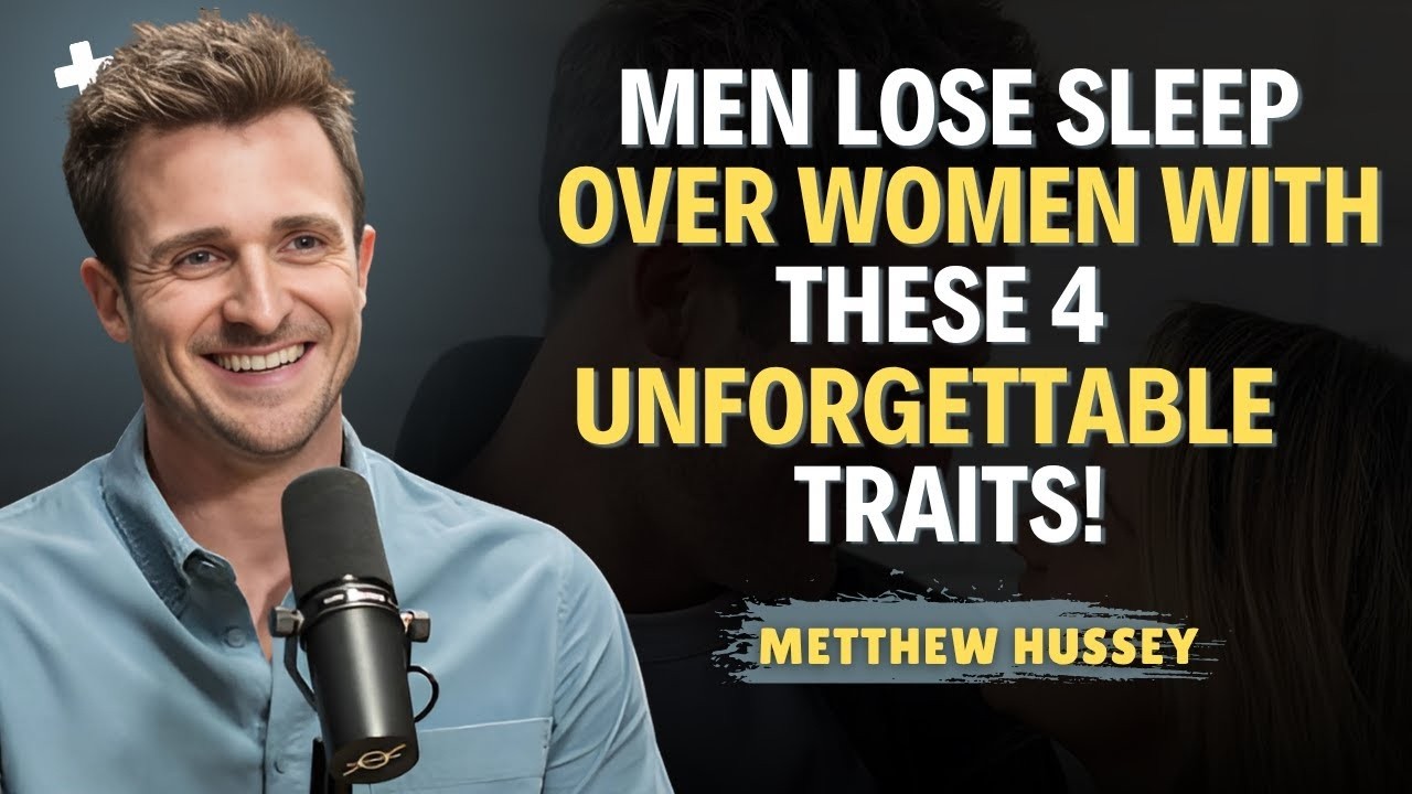 Men Lose Sleep Over Women With THESE 4 Unforgettable Traits!    Matthew Hussey Dating Advice