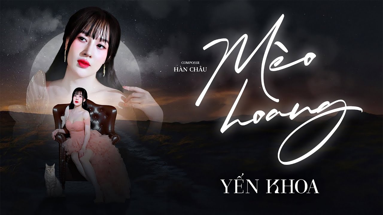 M&Egrave;O HOANG || YẾN KHOA (MV OFFICIAL)