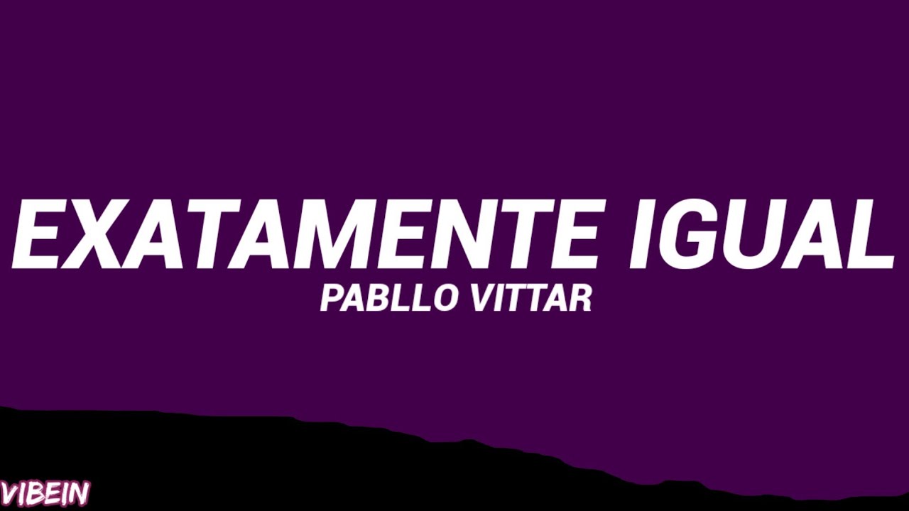 Pabllo Vittar - Exatamente Igual (Letra/Legendado)