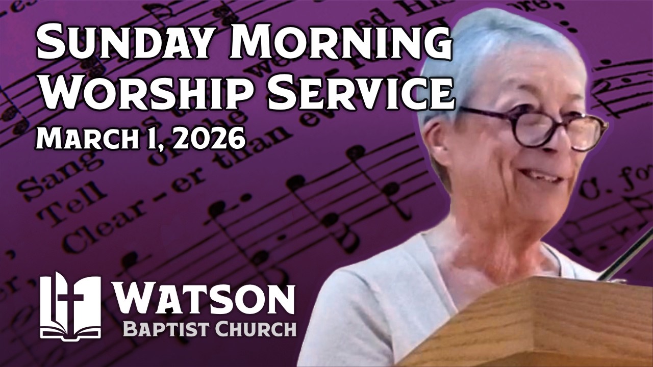 Sunday Worship Service | Watson Baptist Church | March 1, 2026