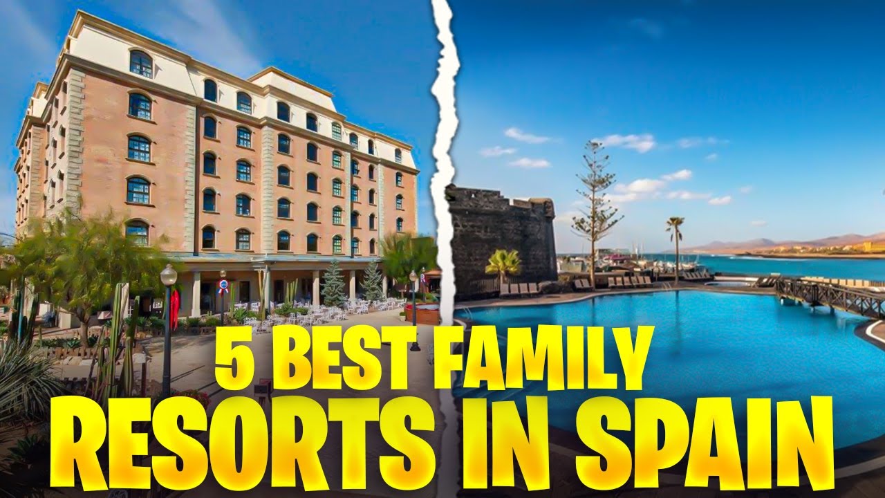 TOP 5 Best Family Resorts In Spain