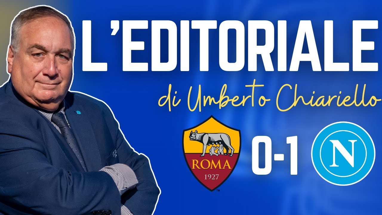 L'EDITORIALE di Umberto CHIARIELLO dopo Roma-Napoli 0-1 del 30/11/25 | CAMPANIA SPORT