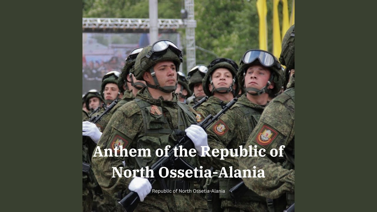 Anthem of the Republic of North Ossetia-Alania