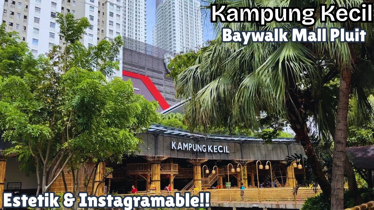 BARU BUKA‼️KAMPUNG KECIL BAYWALK MALL PLUIT | FAMILY RESTO TERBARU DI JAKARTA UTARA
