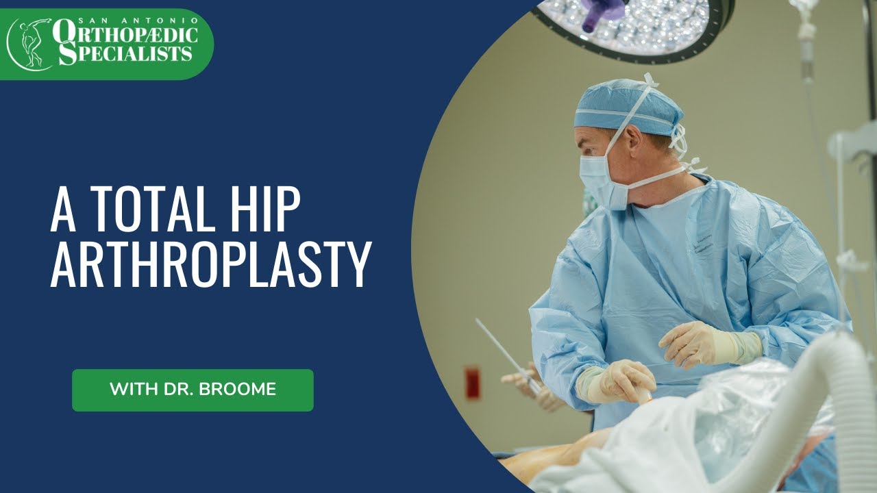 Total Hip Arthroplasty With Dr. Broome