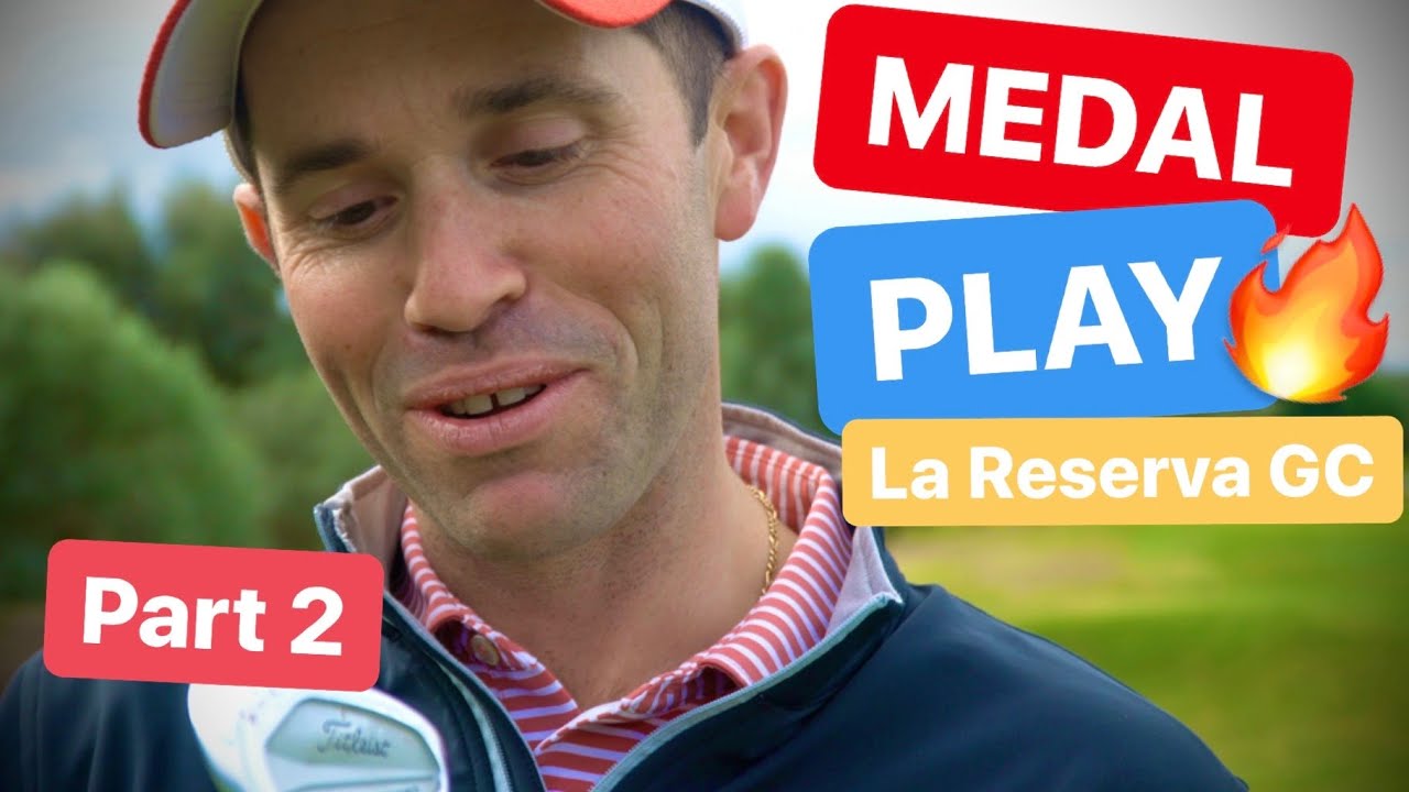 MEDAL PLAY GOLF IN SPAIN LA RESERVA GOLF CLUB PART 2