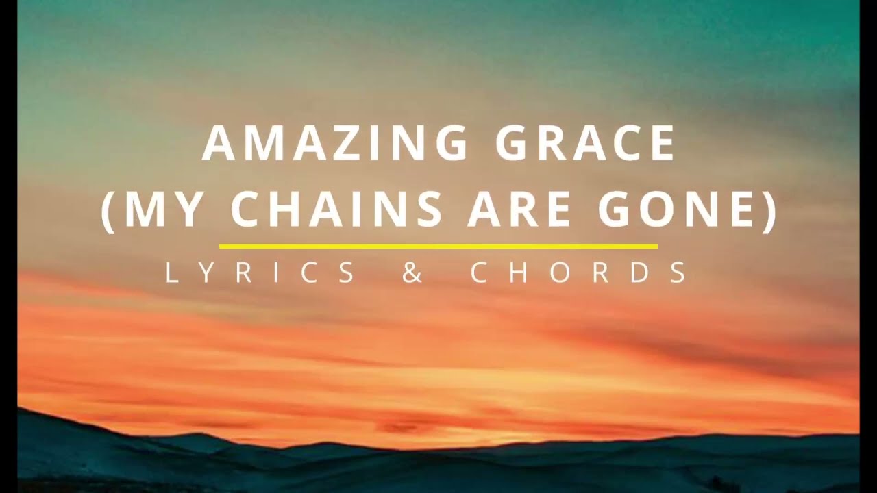 AMAZING GRACE (MY CHAINS ARE GONE)  Lyrics & Chords - Chris Tomlin