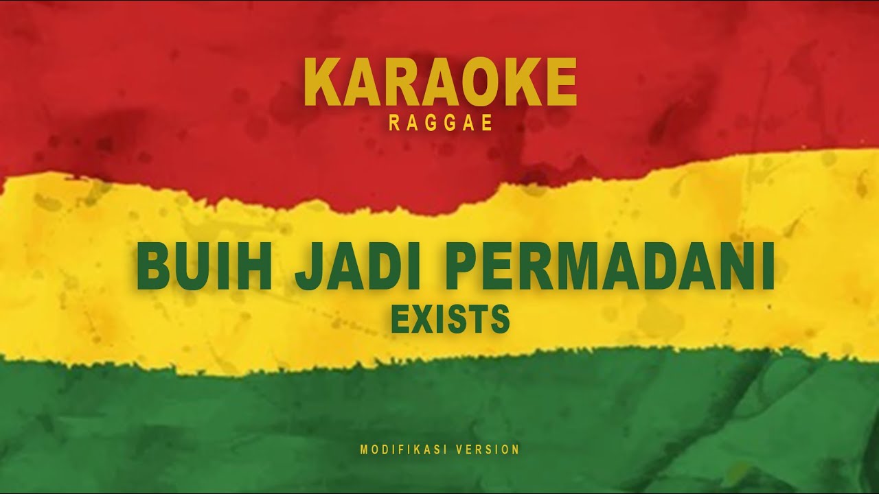 KARAOKE - buih jadi permadani - EXISTS - version REGGAE