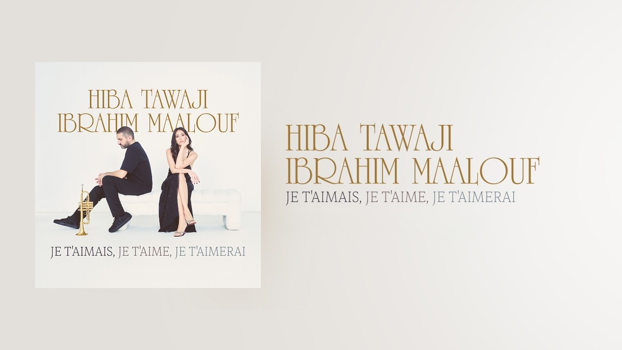 HIBA TAWAJI & IBRAHIM MAALOUF - JE T'AIMAIS JE T'AIME JE T'AIMERAI (OFFICIAL LYRICS VIDEO)