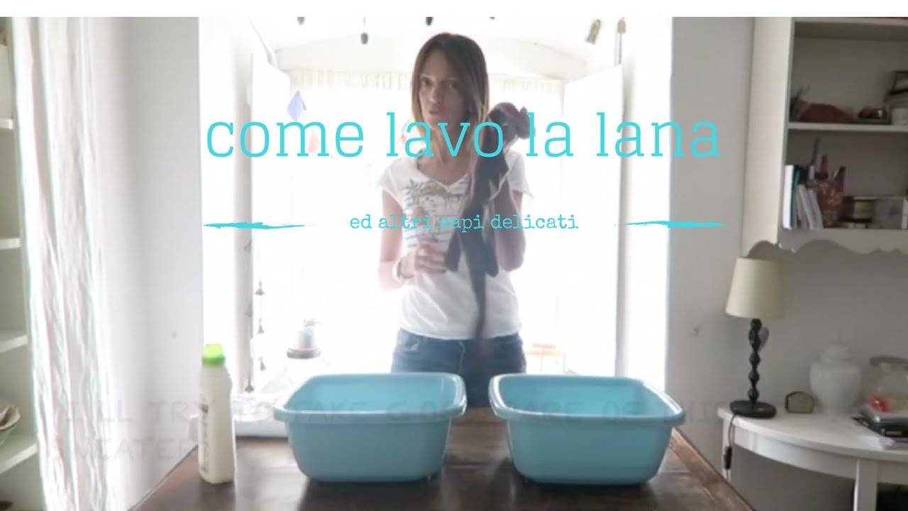 Come lavare lana e capi delicati  How to wash delicates
