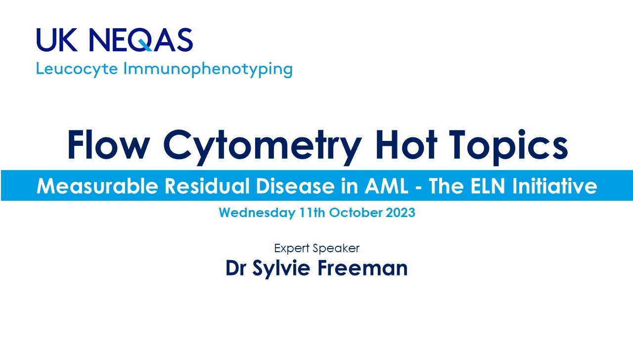 Measurable Residual Disease in AML - The ELN Initiative | UK NEQAS LI Webinar | October 2023