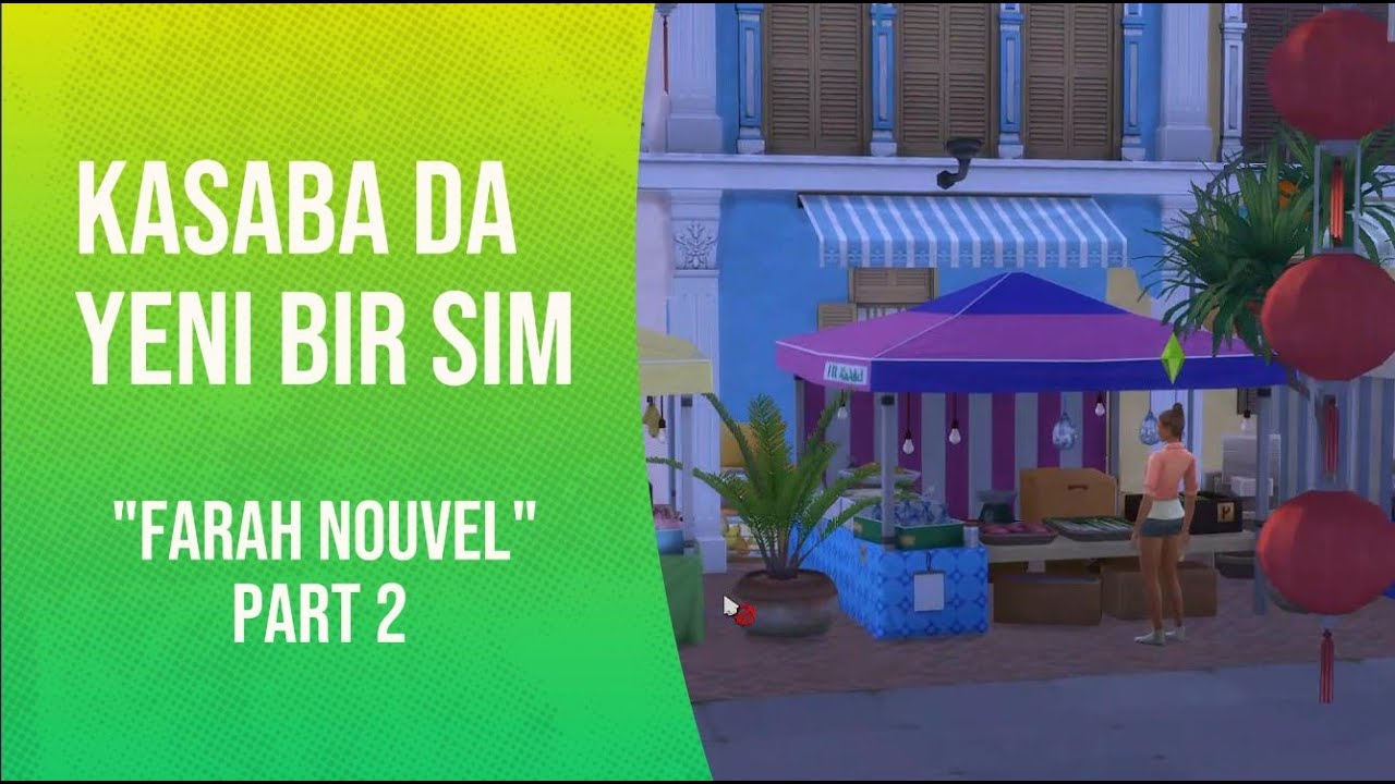 KASABA DA YENİ BİR SİM “FARAH NOUVEL” PART 2 I AM PLAYING SIMS 4 = SİMS 4 OYNUYORUM