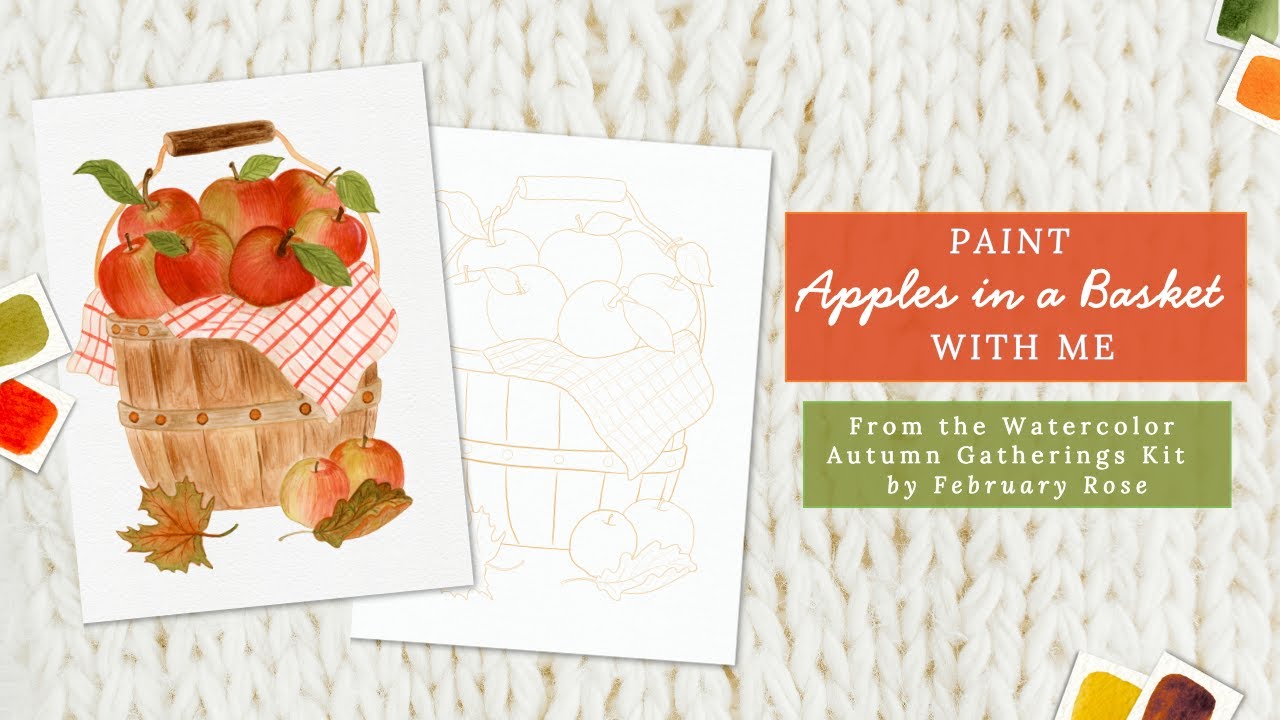 Paint Apples in Basket with me From my Autumn Gatherings Watercolor Pages Painting Kit
