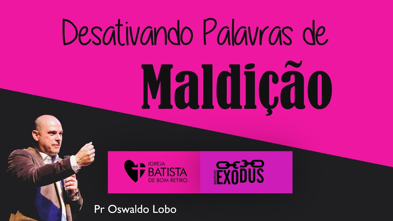 Desativando Palavras de Maldição - Pr. Lôbo