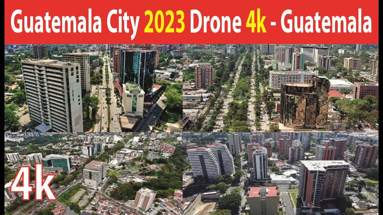 Guatemala City , Guatemala 4K By Drone 2023