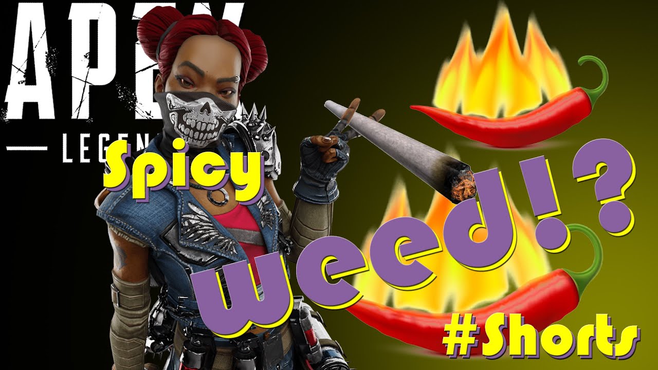 Spicy weed!?