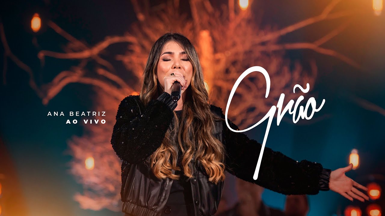 Ana Beatriz | Gr&atilde;o (Ao Vivo)