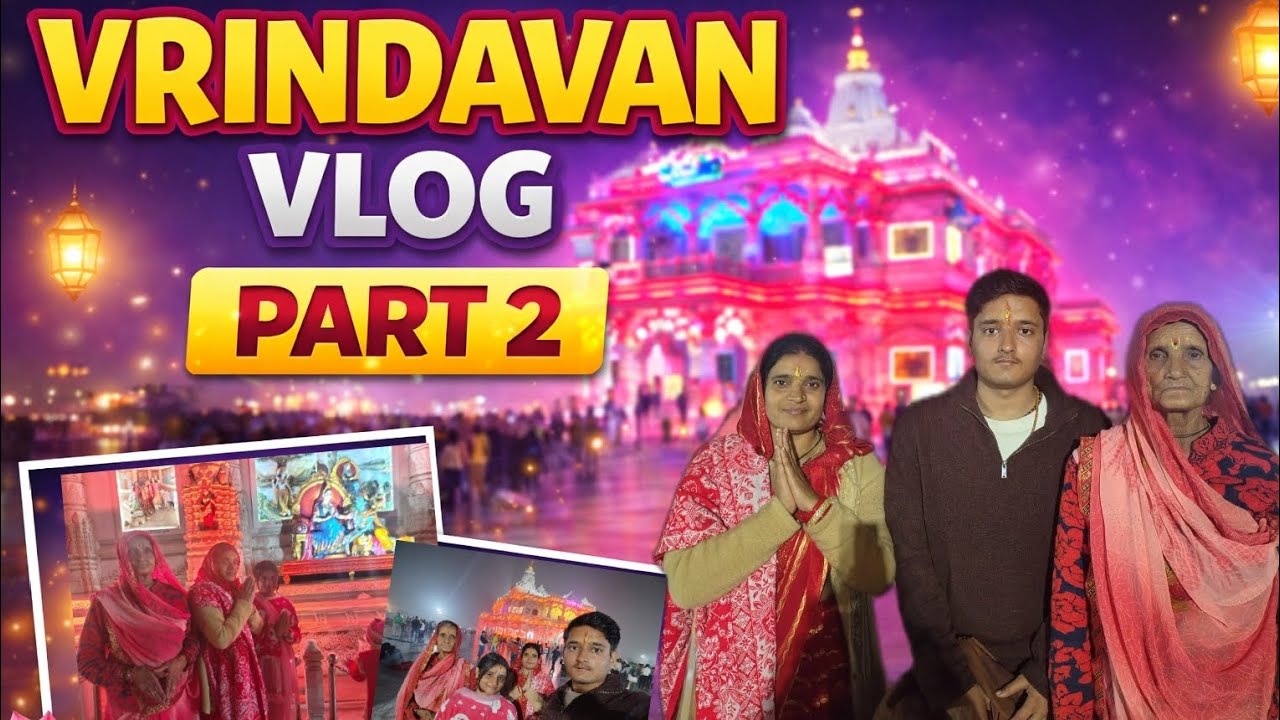 Vrindavan vlog part 2 😱🥰