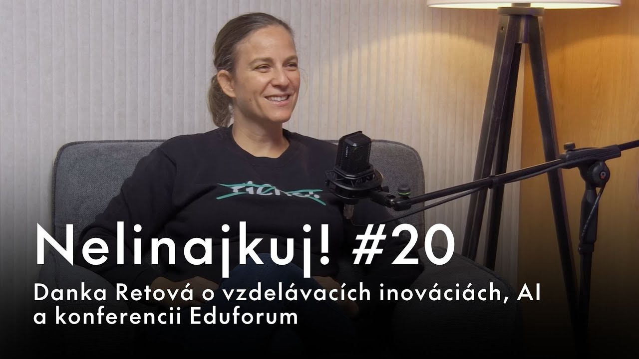 #20: Nelinajkuj! - Danka Retová o budúcnosti vzdelávania: Inovácie, AI a konferencia Eduforum