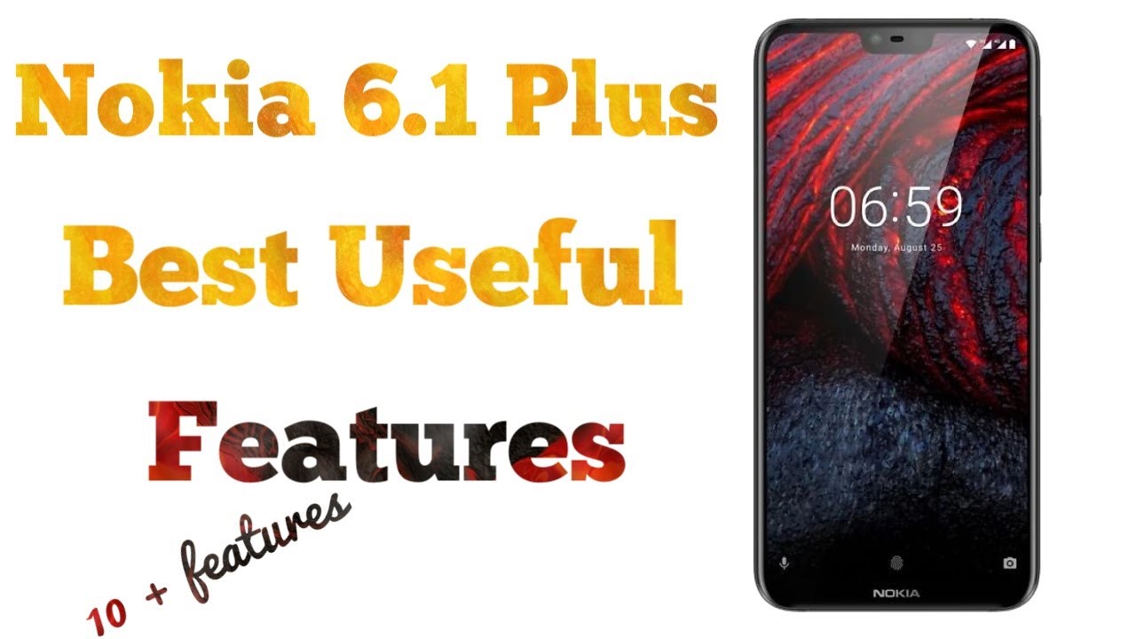 Nokia 6.1 Plus best useful features