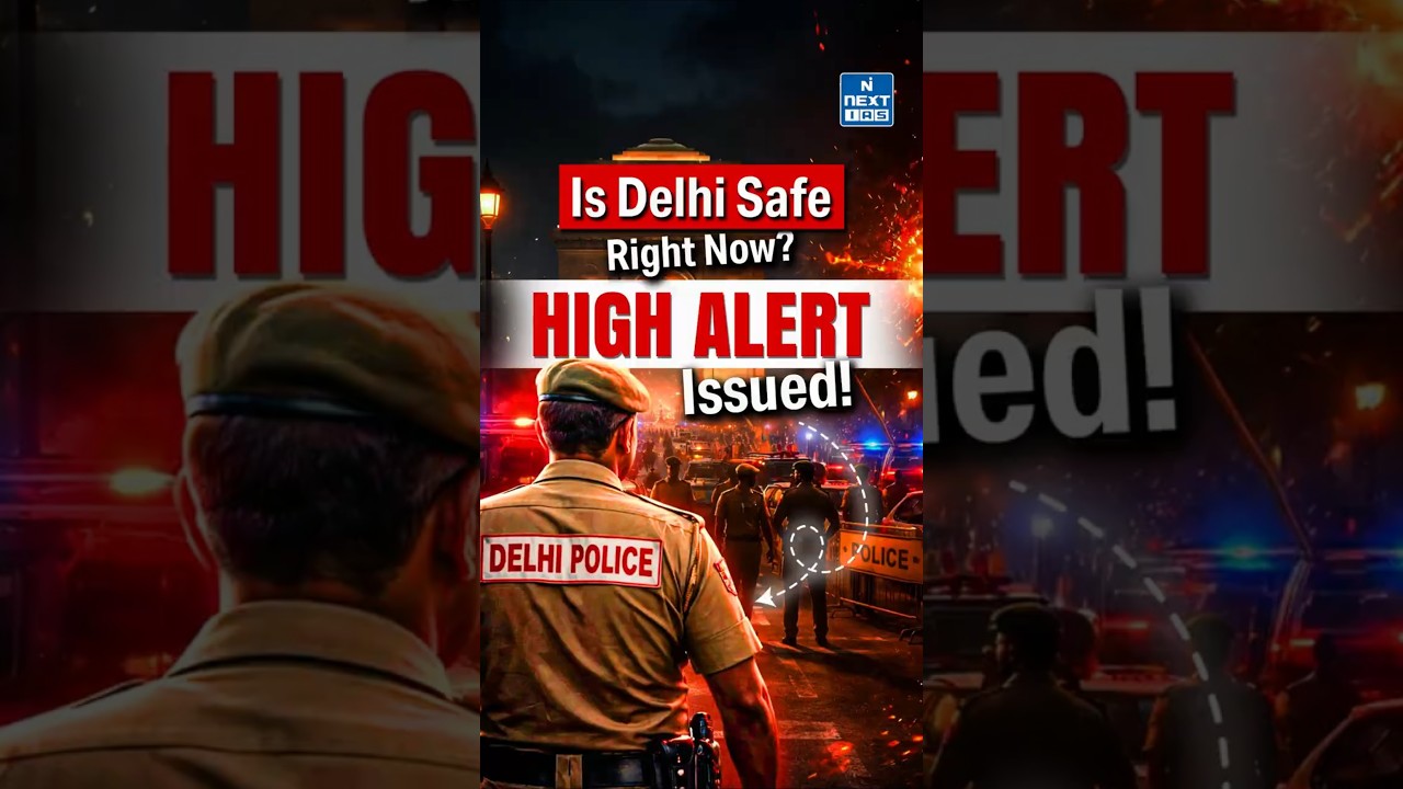 Delhi on High Alert Amid Fresh Terror Threat | UPSC | NEXT IAS