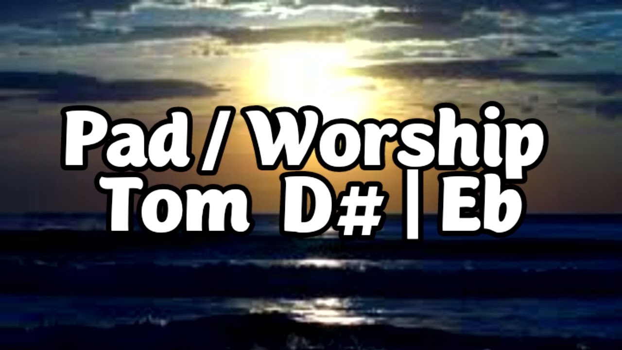 Pad worship tom D#  Eb