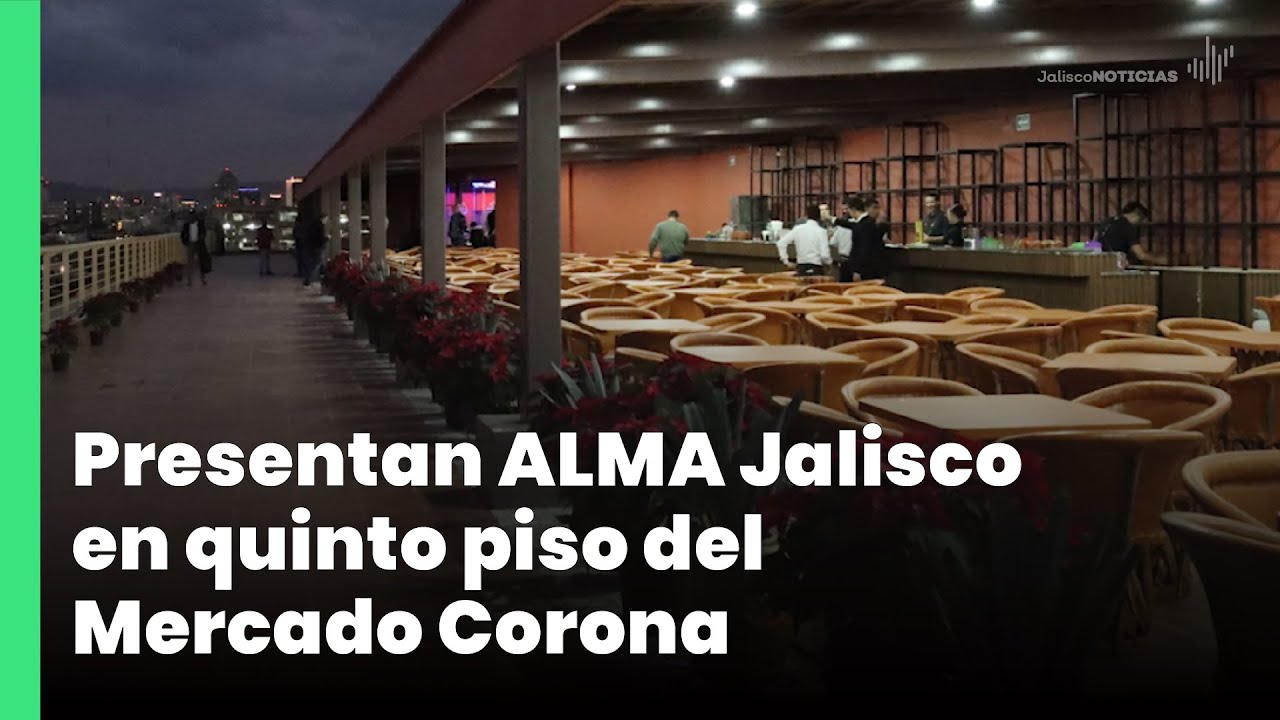 Presentan ALMA Jalisco en quinto piso del Mercado Corona | Jalisco Noticias