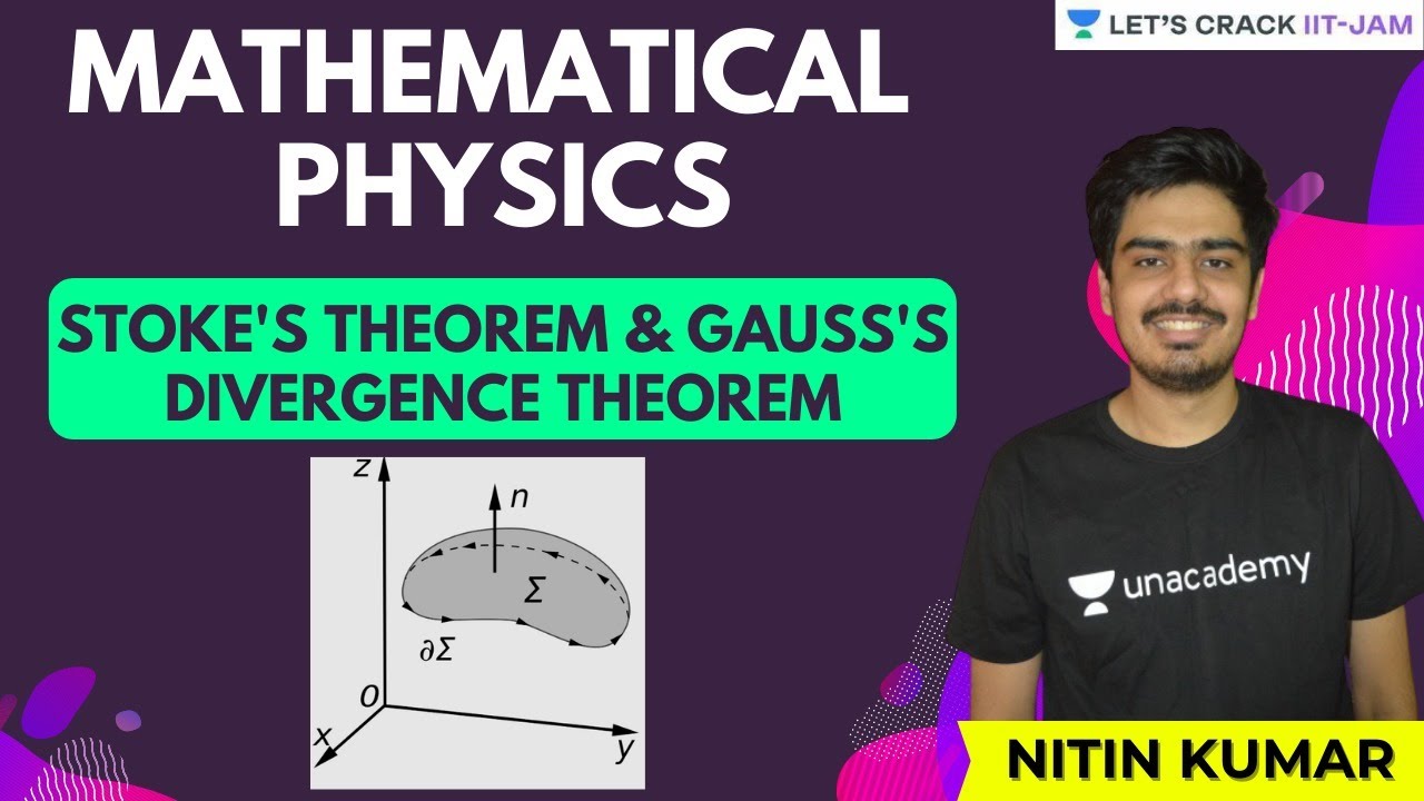 Mathematical Physics: Stoke's Theorem & Gauss Divergence Theorem | Let's Crack IIT JAM | Nitin Kumar